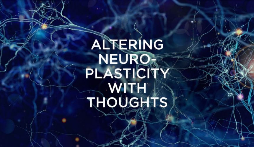Altering neuroplasticity with thoughts