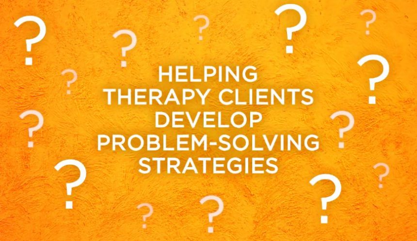 Helping therapy clients develop problem-solving strategies