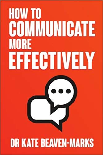 how to communicate more effectively dr kate beaven-marks communication book