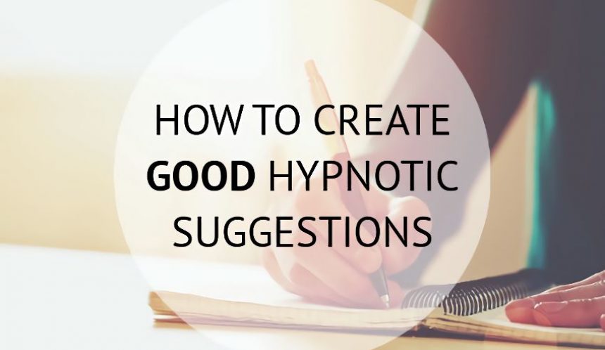 how to create good hypnotic suggestions