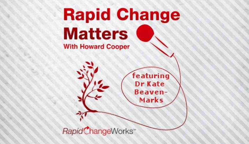 Kate Beaven-Marks on the ‘Rapid Changeworks’ podcast